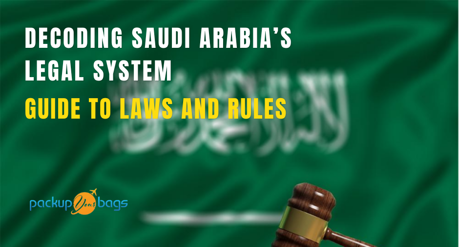 Decoding Saudi Arabia’s Legal System - Packupyourbags