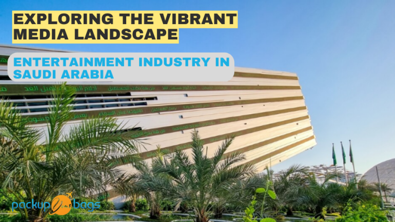 Entertainment Industry in Saudi Arabia Exploring the Vibrant Media Landscape - Packupyourbags