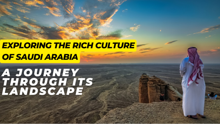 Exploring the Rich Culture of Saudi Arabia A Journey through its Landscape - Packupyourbags