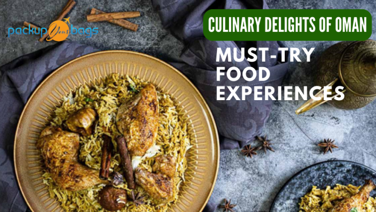 Culinary Delights of Oman: Must-Try Food Experiences - Packupyourbags
