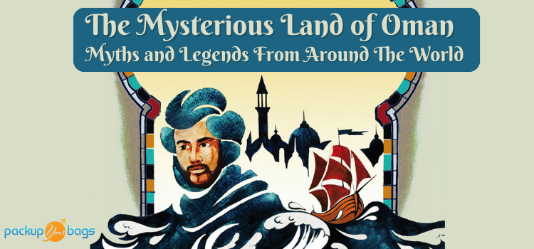 The Mysterious Land of Oman - Packup your bags