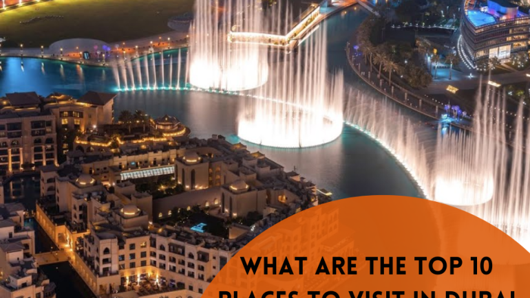 What are The Top 10 Places To Visit in Dubai Guide For Your 2023 Vacations - Packyup Your Bags